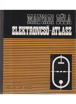 Magyari Béla - Elektroncső-atlasz 2. Magyari Béla - Elektroncső-atlasz 2., Budapest 1978 antikvár könyv