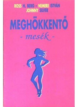 Berg, Ross H., Silver, Johnny - Meghökkentő mesék - Krimiújság 1991. 2. szám Berg, Ross H., Silver, Johnny - Meghökkentő mesék - Krimiújság 1991. 2. szám, null 1991 antikvár könyv