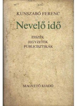 Kunszabó Ferenc - Nevelő idő Kunszabó Ferenc - Nevelő idő, Budapest 1984 antikvár könyv