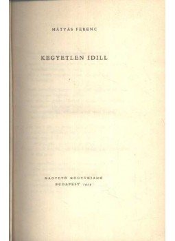 Mátyás Ferenc - Kegyetlen idill Mátyás Ferenc - Kegyetlen idill, Budapest 1959 antikvár könyv