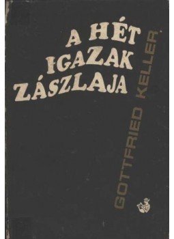 Keller, Gottfried - A hét igazak zászlaja Keller, Gottfried - A hét igazak zászlaja, Budapest 1974 antikvár könyv