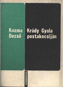 Kozma Dezső - Krúdy Gyula postakocsiján Kozma Dezső - Krúdy Gyula postakocsiján, Kolozsvár-Napoca 1981 antikvár könyv