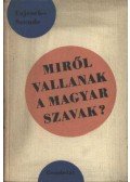 Szende Aladár,Fajcsek Magda - Miről vallanak a magyar szavak?