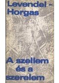 Horgas Béla,Levendel Júlia - A szellem és a szerelem
