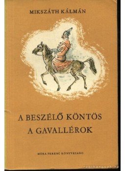 Mikszáth Kálmán - A beszélő köntös / A gavallérok Mikszáth Kálmán - A beszélő köntös / A gavallérok, Budapest 1973 antikvár könyv