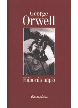 George Orwell - Háborús napló George Orwell - Háborús napló, Budapest 2002 antikvár könyv