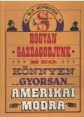 KOPMEYER, M.R. - Hogyan gazdagodjunk meg könnyen, gyorsan... amerikai módra