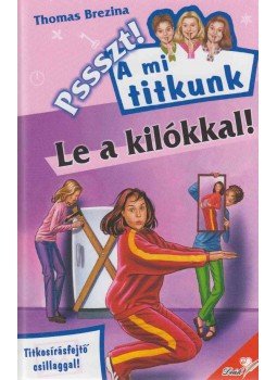 Thomas Brezina - Le a kilókkal! Thomas Brezina - Le a kilókkal!, Pápa 2005 antikvár könyv