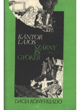 Kántor Lajos - Szárny és gyökér