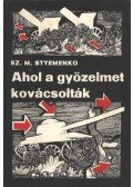 Styemenko, Sz. M. - Ahol a győzelmet kovácsolták