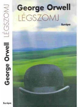 George Orwell - Légszomj George Orwell - Légszomj, Budapest 2003 antikvár könyv