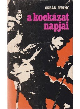 Orbán Ferenc - A kockázat napjai