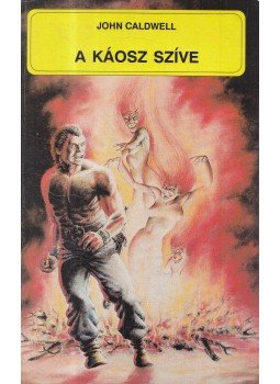 John Caldwell - A Káosz Szíve John Caldwell - A Káosz Szíve, Debrecen 1990 antikvár könyv