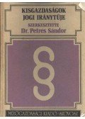 Dr. Petres Sándor (szerk.) - Kisgazdaságok jogi iránytűje