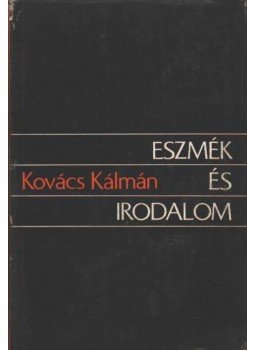 Kovács Kálmán - Eszmék és irodalom Kovács Kálmán - Eszmék és irodalom, Budapest 1976 antikvár könyv