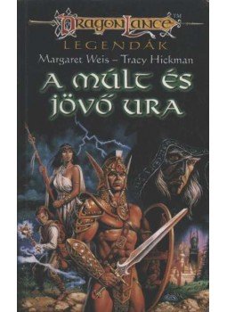 Tracy Hickman, Margaret Weis - A múlt és jövő ura Tracy Hickman, Margaret Weis - A múlt és jövő ura, Szeged 1996 antikvár könyv