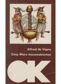 Vigny, Alfred de - Cinq-Mars összeesküvése