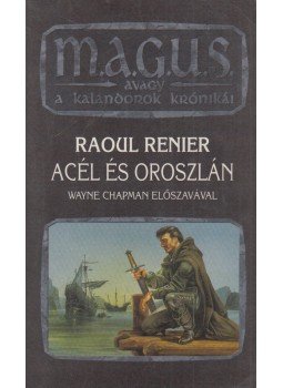 Raoul Renier - Acél és oroszlán Raoul Renier - Acél és oroszlán, Budapest 1994 antikvár könyv