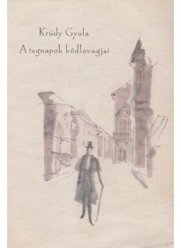 Krúdy Gyula - A tegnapok ködlovagjai Krúdy Gyula - A tegnapok ködlovagjai, Budapest 1961 antikvár könyv