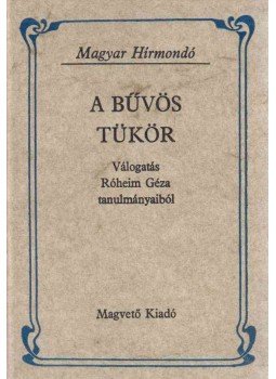 Róheim Géza - A bűvös tükör Róheim Géza - A bűvös tükör, Budapest 1984 antikvár könyv