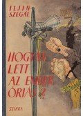 Szegál, E.,Iljin, M. - Hogyan lett az ember óriás?