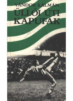Vándor Kálmán - Üllői úti kapufák Vándor Kálmán - Üllői úti kapufák, 1988 antikvár könyv