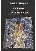 Szabó Magda - Freskó / A szemlélők