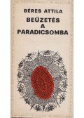 Béres Attila - Beűzetés a paradicsomba