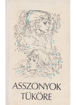 Földes Anna - Asszonyok tüköre Földes Anna - Asszonyok tüköre, 1977 antikvár könyv