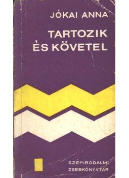 Jókai Anna - Tartozik és követel Jókai Anna - Tartozik és követel, Budapest 1973 antikvár könyv