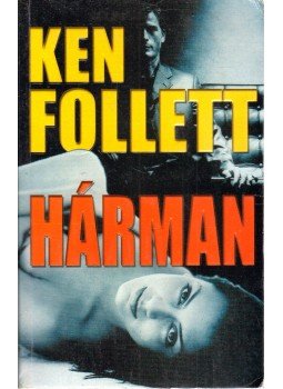 Ken Follett - Hárman Ken Follett - Hárman, Budapest 0 antikvár könyv