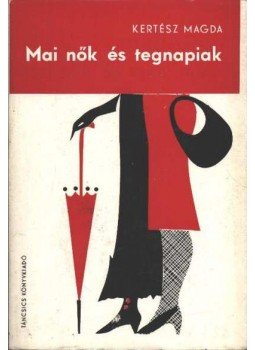 Kertész Magda - Mai nők és tegnapiak