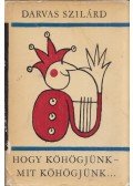 Darvas Szilárd - Hogy köhögjünk - mit köhögjünk...