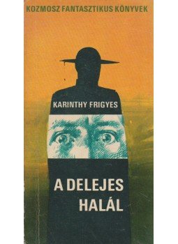 Karinthy Frigyes - A delejes halál Karinthy Frigyes - A delejes halál, Budapest 1969 antikvár könyv
