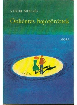 Vidor Miklós - Önkéntes hajótöröttek Vidor Miklós - Önkéntes hajótöröttek, Budapest 1974 antikvár könyv