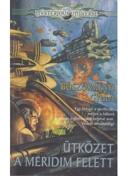 Böszörményi Gyula - Ütközet a Meridim felett Böszörményi Gyula - Ütközet a Meridim felett, Budapest 2004 antikvár könyv