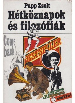 Papp Zsolt - Hétköznapok és filozófiák Papp Zsolt - Hétköznapok és filozófiák, Budapest 1981 antikvár könyv