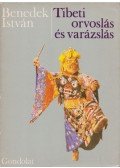 Benedek István - Tibeti orvoslás és varázslás