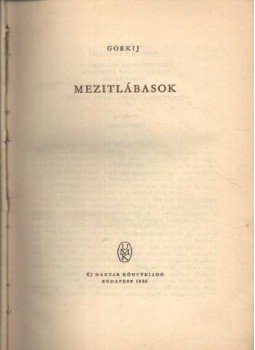Gorkij, Makszim - Mezítlábasok Gorkij, Makszim - Mezítlábasok, Budapest 1956 antikvár könyv