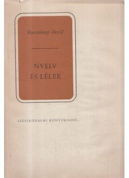 Kosztolányi Dezső - Nyelv és lélek Kosztolányi Dezső - Nyelv és lélek, Budapest 1971 antikvár könyv