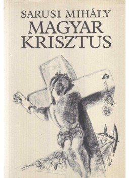 Sarusi Mihály - Magyar Krisztus