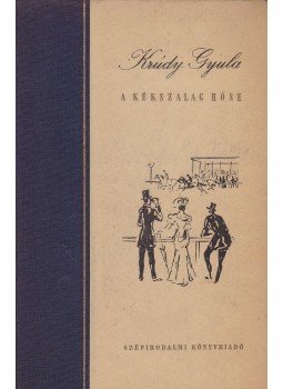 Krúdy Gyula - A kékszalag hőse Krúdy Gyula - A kékszalag hőse, Budapest 1956 antikvár könyv