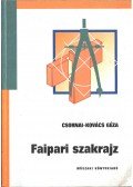 Csornai-Kovács Géza - Faipari szakrajz