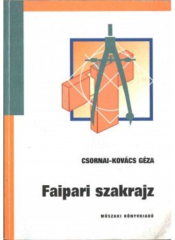 Csornai-Kovács Géza - Faipari szakrajz Csornai-Kovács Géza - Faipari szakrajz, Budapest 2004 antikvár könyv