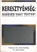 Gooding, David,Lennox, John - Keresztyénség: Illúziók vagy tények?