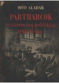 Mód Aladár - Pártharcok és a kormány politikája 1848-49-ben