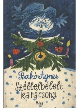 Bakó Ágnes - Széllelbélelt karácsony Bakó Ágnes - Széllelbélelt karácsony, Budapest 1977 antikvár könyv