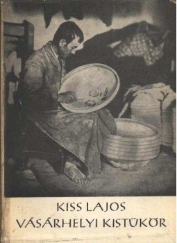 Kiss Lajos - Vásárhelyi kistükör Kiss Lajos - Vásárhelyi kistükör, Budapest 1964 antikvár könyv