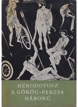 Hérodotosz - A görög-perzsa háború Hérodotosz - A görög-perzsa háború, Budapest 1967 antikvár könyv