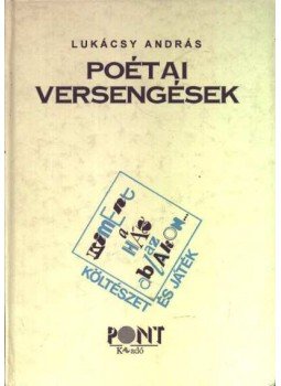 Lukácsy András - Poétai versengések Lukácsy András - Poétai versengések, Budapest 1997 antikvár könyv